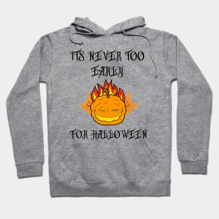 its never too early for halloween Hoodie